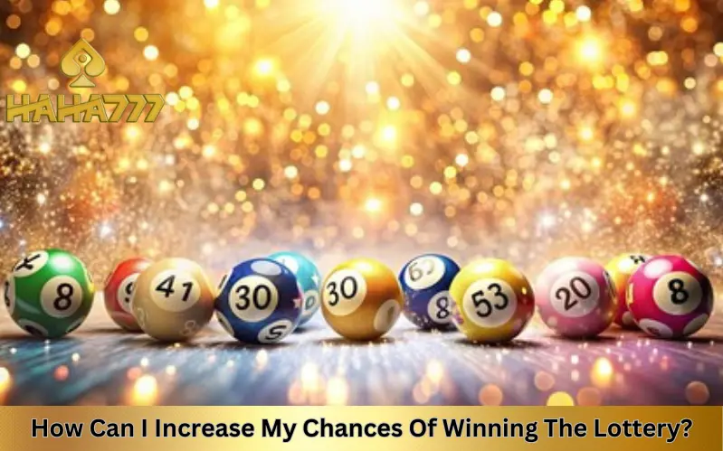 How Can I Increase My Chances Of Winning The Lottery