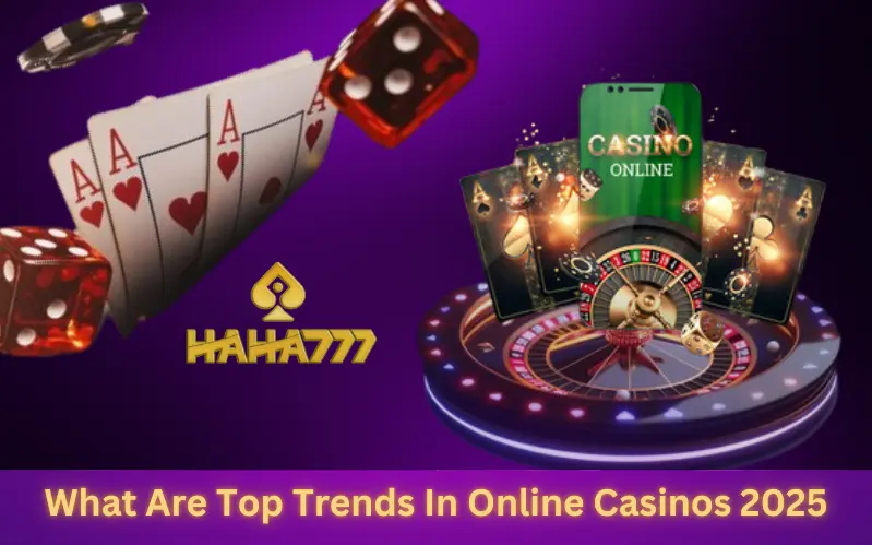 What Are Top Trends In Online Casinos 2025