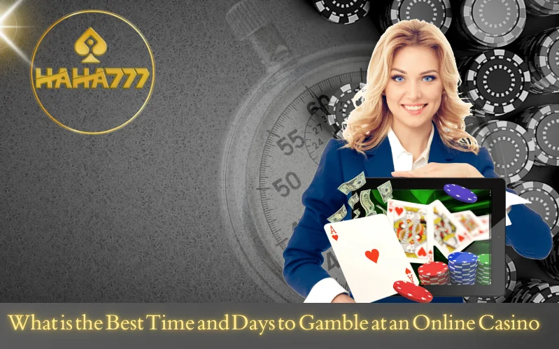 What is the Best Time and Days to Gamble at an Online Casino